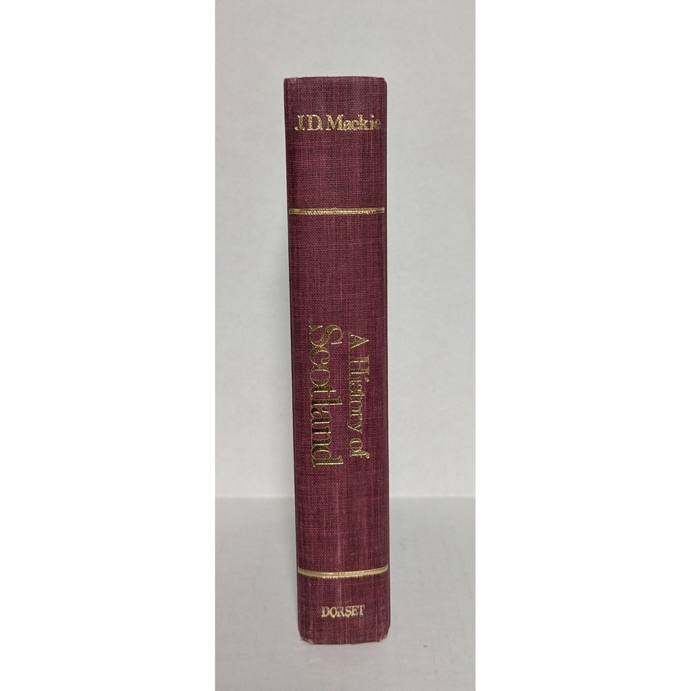 A History of Scotland J.D. Mackie Dorset Press Sec Edition Copyright 1978 414 Pg
